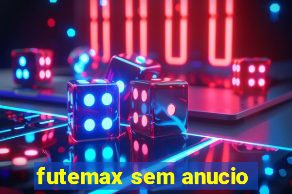 futemax sem anucio